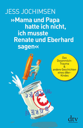 Jochimsen |  »Mama und Papa hatte ich nicht, ich musste Renate und Eberhard sagen« | Buch |  Sack Fachmedien