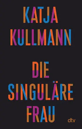 Kullmann |  Die Singuläre Frau | Buch |  Sack Fachmedien