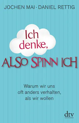 Mai / Rettig |  Ich denke, also spinn ich | eBook | Sack Fachmedien