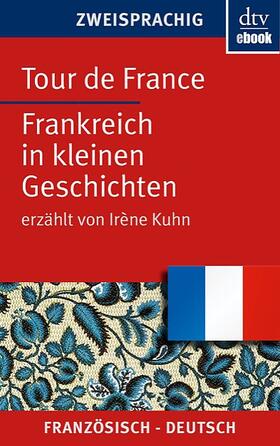 Kuhn |  Tour de France Frankreich in kleinen Geschichten | eBook | Sack Fachmedien