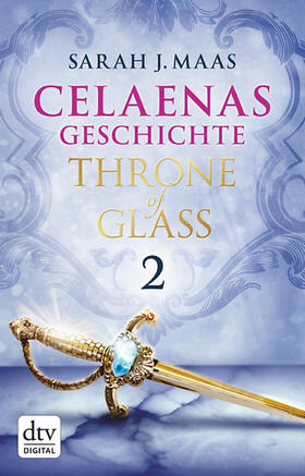 Maas |  Celaenas Geschichte 2 - Throne of Glass | eBook | Sack Fachmedien