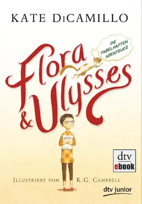 DiCamillo |  Flora und Ulysses - Die fabelhaften Abenteuer | eBook | Sack Fachmedien