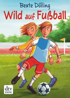 Dölling |  Wild auf Fußball | eBook | Sack Fachmedien