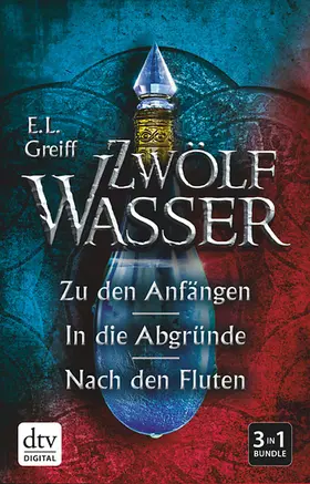 Greiff |  Zwölf Wasser Der Sammelband: Zu den Anfängen - In die Abgründe - Nach den Fluten | eBook | Sack Fachmedien