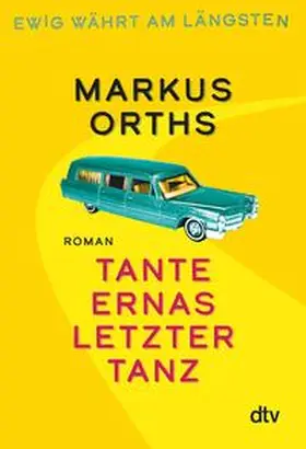 Orths |  Ewig währt am längsten – Tante Ernas letzter Tanz | eBook | Sack Fachmedien