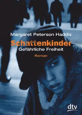 Haddix |  Schattenkinder 06. Gefährliche Freiheit | Buch |  Sack Fachmedien