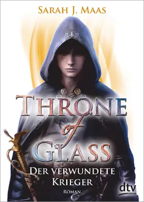 Maas |  Throne of Glass 06 - Der verwundete Krieger | Buch |  Sack Fachmedien