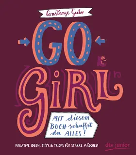 Guhr | Go, Girl! Mit diesem Buch schaffst du alles | Buch | 978-3-423-71835-6 | sack.de