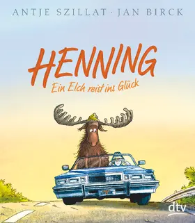 Szillat |  Henning - Ein Elch reist ins Glück | Buch |  Sack Fachmedien