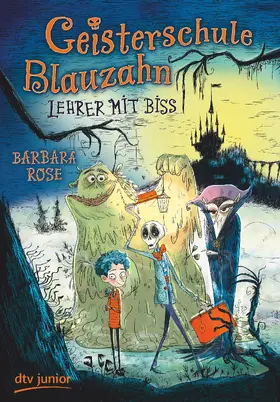 Rose | Geisterschule Blauzahn - Lehrer mit Biss | Buch | 978-3-423-76323-3 | sack.de