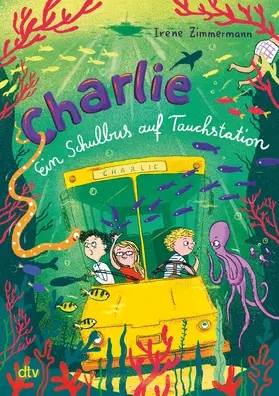 Zimmermann |  Charlie - Ein Schulbus auf Tauchstation | Buch |  Sack Fachmedien