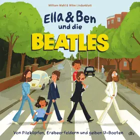 Wahl |  Ella & Ben und die Beatles - Von Pilzköpfen, Erdbeerfeldern und gelben U-Booten | Buch |  Sack Fachmedien