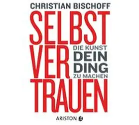 Bischoff |  Selbstvertrauen | Sonstiges |  Sack Fachmedien