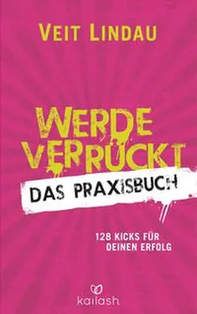 Lindau |  Werde verrückt - Das Praxisbuch | Buch |  Sack Fachmedien