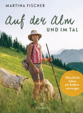 Fischer / Steinbacher |  Auf der Alm und im Tal | Buch |  Sack Fachmedien