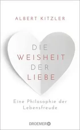 Kitzler |  Die Weisheit der Liebe | Buch |  Sack Fachmedien