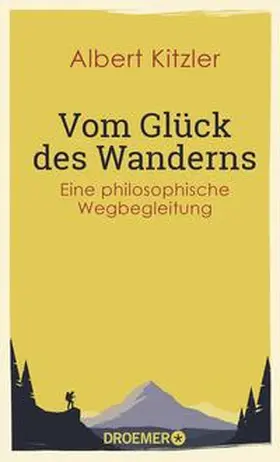 Kitzler |  Vom Glück des Wanderns | Buch |  Sack Fachmedien