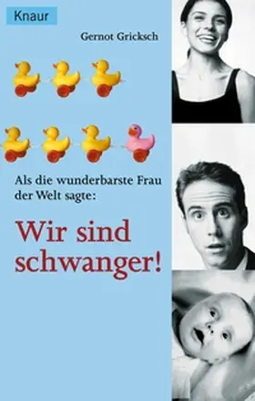 Gricksch |  Als die wunderbarste Frau der Welt sagte: Wir sind schwanger! | eBook | Sack Fachmedien