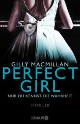 Macmillan |  Perfect Girl - Nur du kennst die Wahrheit | eBook | Sack Fachmedien