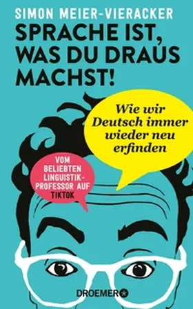 Meier-Vieracker |  Sprache ist, was du draus machst! | eBook | Sack Fachmedien