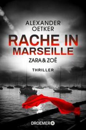 Oetker |  Zara und Zoë - Rache in Marseille | eBook | Sack Fachmedien
