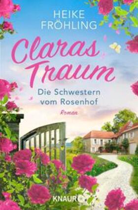 Fröhling |  Die Schwestern vom Rosenhof. Claras Traum | eBook | Sack Fachmedien