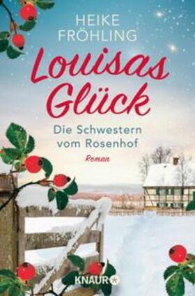 Fröhling |  Die Schwestern vom Rosenhof. Louisas Glück | eBook | Sack Fachmedien