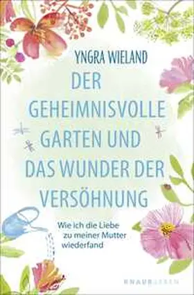 Wieland |  Der geheimnisvolle Garten und das Wunder der Versöhnung | Buch |  Sack Fachmedien