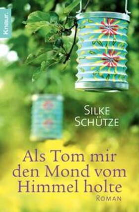 Schütze |  Als Tom mir den Mond vom Himmel holte | Buch |  Sack Fachmedien