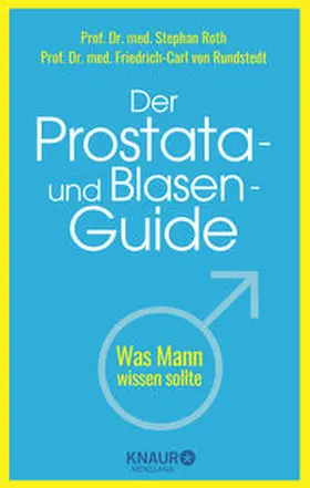 Roth / von Rundstedt |  Der Prostata- und Blasen-Guide | Buch |  Sack Fachmedien