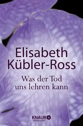 Kübler-Ross |  Was der Tod uns lehren kann | Buch |  Sack Fachmedien