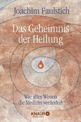 Faulstich |  Das Geheimnis der Heilung | Buch |  Sack Fachmedien