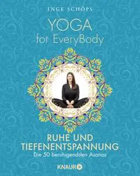 Schöps |  Yoga for EveryBody - Ruhe und Tiefenentspannung | Buch |  Sack Fachmedien