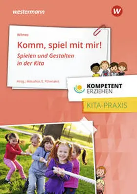 Wilmes / Fthenakis |  Kompetent erziehen. Komm Spiel mit mir!: Praxisband | Buch |  Sack Fachmedien