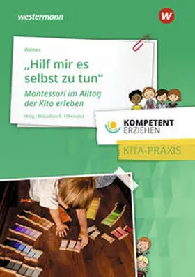 Wilmes / Fthenakis |  Kompetent erziehen. Montessori im Alltag der Kita erleben. Praxisband | Buch |  Sack Fachmedien