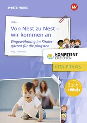 Fthenakis |  Kompetent erziehen. Von Nest zu Nest - Wir kommen an Praxisband | Buch |  Sack Fachmedien