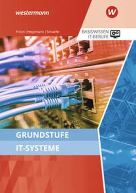 Schaefer / Frisch / Hegemann |  Grundstufe IT-Systeme. Schulbuch | Buch |  Sack Fachmedien