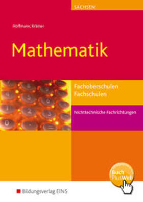 Hoffmann / Krämer |  Mathematik. Schülerband. Fachoberschulen und Fachschulen nichttechnische Fachrichtungen. Sachsen | Buch |  Sack Fachmedien