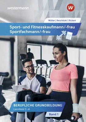 Reschitzki / Rickert / Müller |  Sport- und Fitnesskaufmann/ -frau. Lernfelder 1-4: Schulbuch | Buch |  Sack Fachmedien