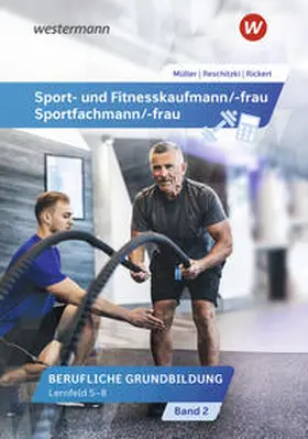 Rickert / Reschitzki / Müller |  Sport- und Fitnesskaufmann/ -frau. Lernfelder 5-8: Schulbuch | Buch |  Sack Fachmedien