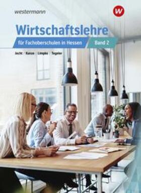 Limpke / Kunze / Jecht |  Wirtschaftslehre 2. Schulbuch. Für Fachoberschulen in Hessen | Buch |  Sack Fachmedien