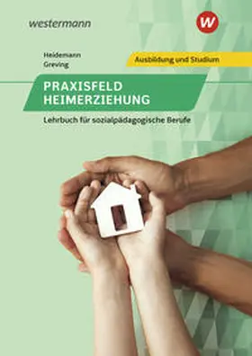 Heidemann / Greving |  Praxisfeld Heimerziehung. Schulbuch | Buch |  Sack Fachmedien