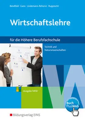 Bendfeld / Gans / Lindemann-Rehorst |  Wirtschaftslehre für Höhere Berufsfachschule. Schulbuch. Technik und Naturwissenschaften. Ausgabe NRW. Nordrhein-Westfalen | Buch |  Sack Fachmedien