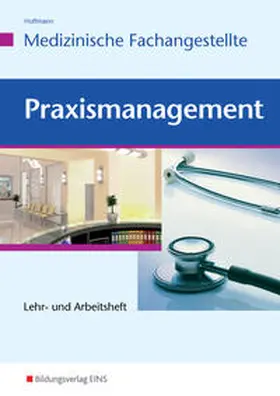 Hoffmann | Praxismanagement für Medizinische Fachangestellte | Buch | 978-3-427-92070-0 | sack.de