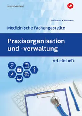 Verhuven / Hoffmann |  Praxisorganisation und -verwaltung für Medizinische Fachangestellte. Aufgabensammlung Arbeitsheft | Buch |  Sack Fachmedien