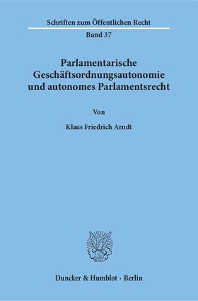 Arndt |  Parlamentarische Geschäftsordnungsautonomie und autonomes Parlamentsrecht | Buch |  Sack Fachmedien