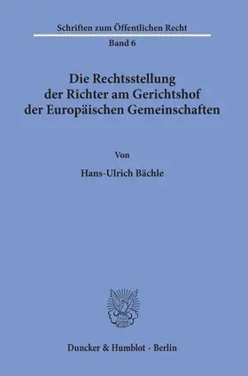 Bächle |  Die Rechtsstellung der Richter am Gerichtshof der Europäischen Gemeinschaften. | Buch |  Sack Fachmedien