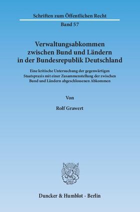 Grawert |  Verwaltungsabkommen zwischen Bund und Ländern in der Bundesrepublik Deutschland. | Buch |  Sack Fachmedien