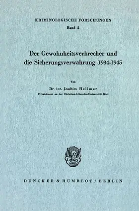 Hellmer |  Der Gewohnheitsverbrecher und die Sicherungsverwahrung 1934 - 1945. | Buch |  Sack Fachmedien