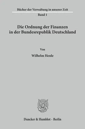 Henle |  Die Ordnung der Finanzen in der Bundesrepublik Deutschland. | Buch |  Sack Fachmedien